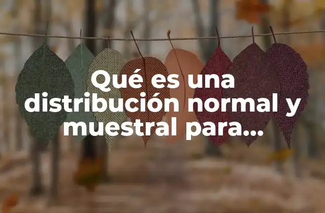 Cómo la distribución normal influye en la toma de decisiones empresariales