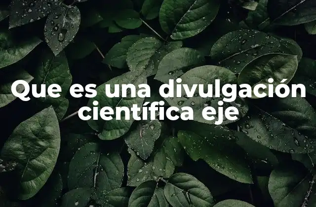 Que es una Divulgación Científica Eje