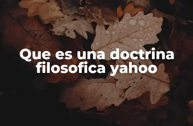 Que es una Doctrina Filosofica Yahoo