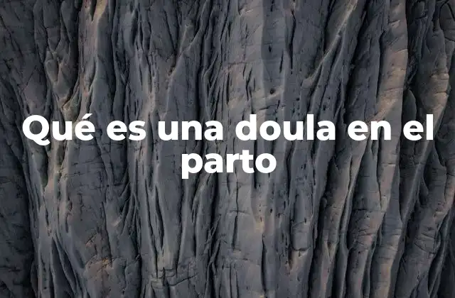 Qué es una Doula en el Parto