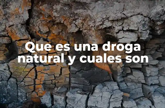 Que es una Droga Natural y Cuales Son