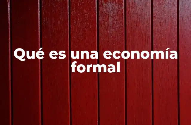 El papel de la economía formal en el desarrollo nacional