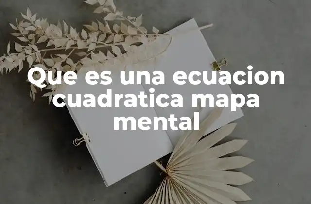 Que es una Ecuacion Cuadratica Mapa Mental