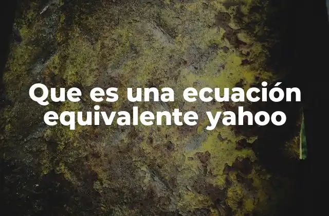 Que es una Ecuación Equivalente Yahoo