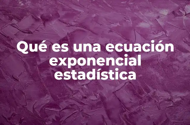 Qué es una Ecuación Exponencial Estadística