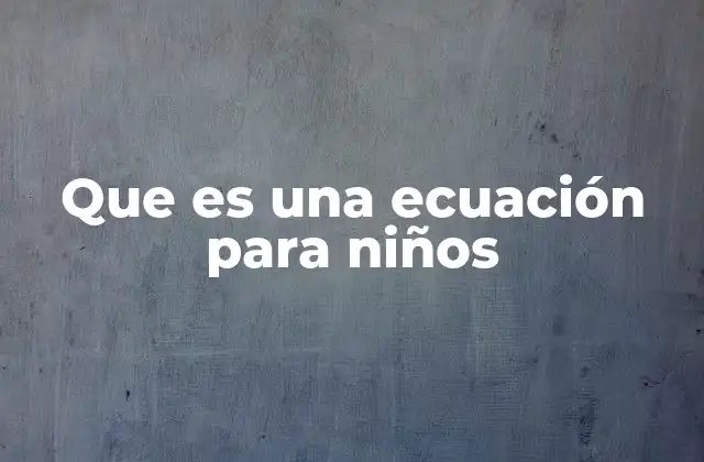Que es una Ecuación para Niños