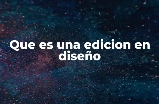 Que es una Edicion en Diseño