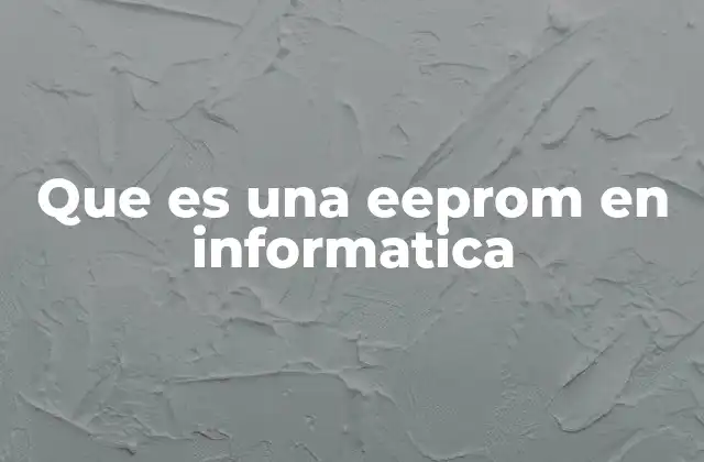 Que es una Eeprom en Informatica