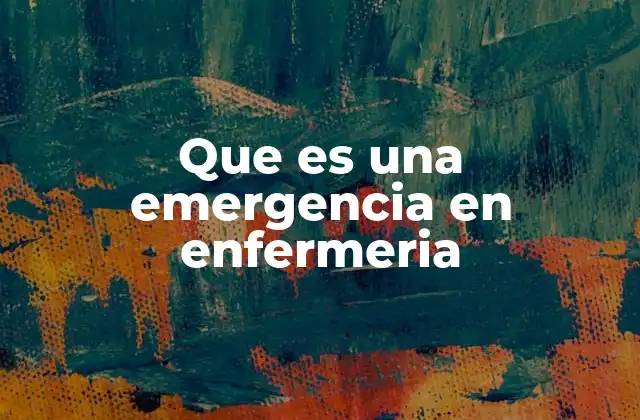 Que es una Emergencia en Enfermeria