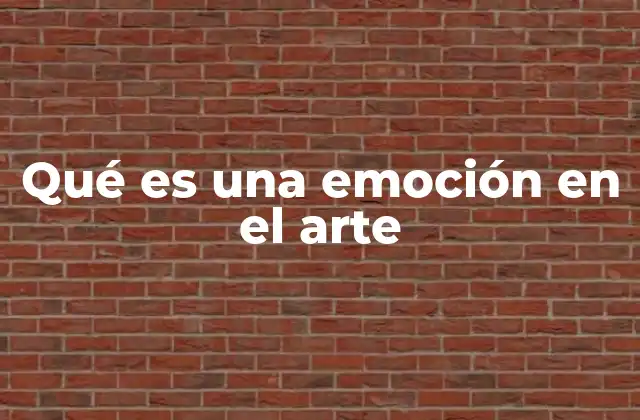 Qué es una Emoción en el Arte