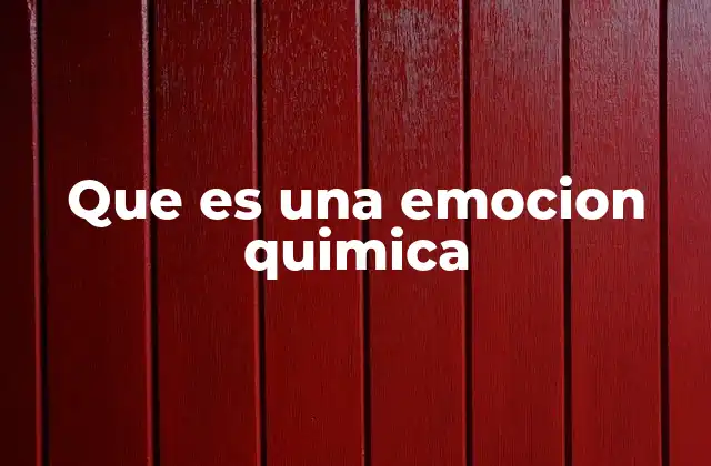 Que es una Emocion Quimica