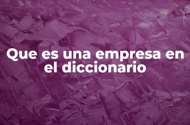 Que es una Empresa en el Diccionario