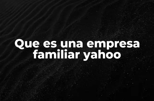 Que es una Empresa Familiar Yahoo