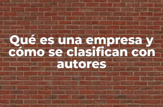 Tipos de empresas según su estructura y objetivos