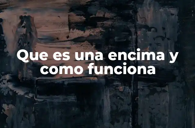 Que es una Encima y como Funciona
