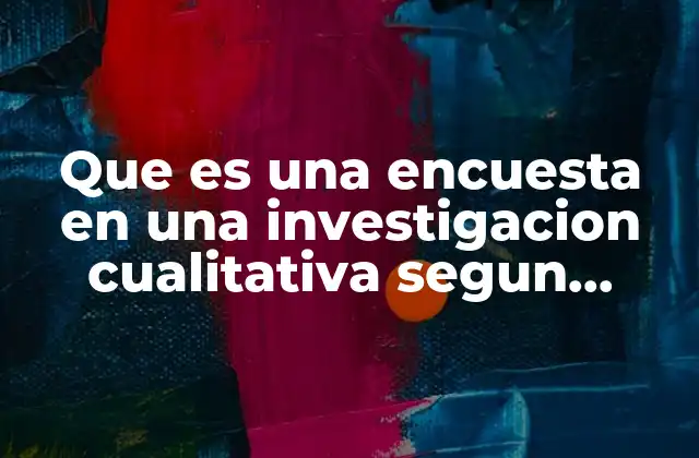 Diferencias entre encuestas cualitativas y cuantitativas