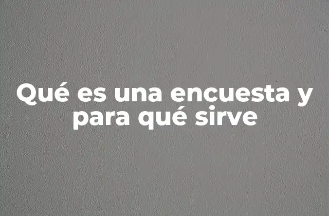 Qué es una Encuesta y para Qué Sirve