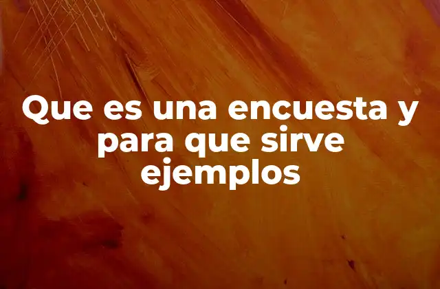 Que es una Encuesta y para que Sirve Ejemplos 2 La importancia de las encuestas en la toma de decisiones