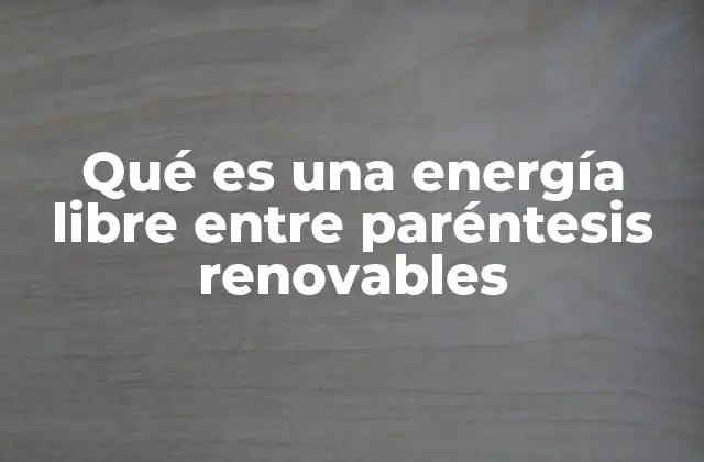 El papel de la energía renovable en el futuro energético global