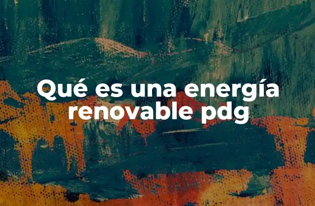 Qué es una Energía Renovable Pdg