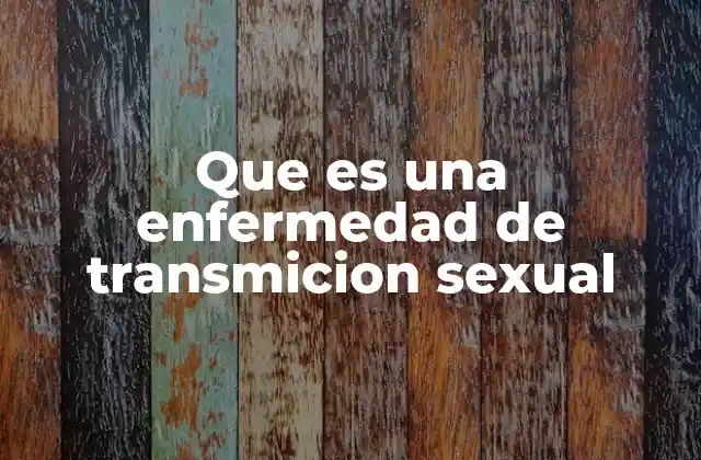 Que es una Enfermedad de Transmicion Sexual 2 Cómo se transmiten las enfermedades por contacto sexual