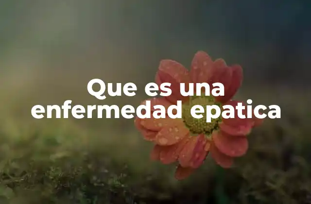 Que es una Enfermedad Epatica