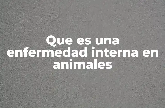 La importancia de detectar afecciones internas en mascotas