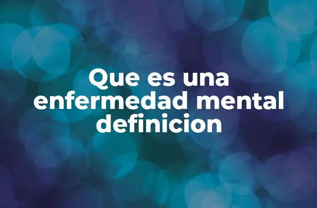 Cómo se manifiesta una enfermedad mental en la vida cotidiana
