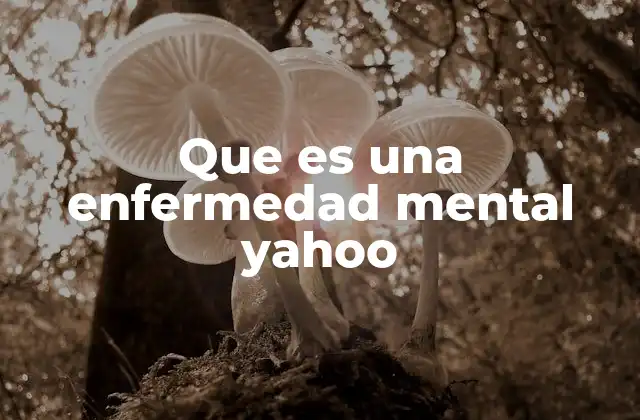 Que es una Enfermedad Mental Yahoo