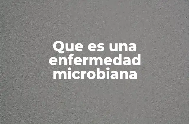 Que es una Enfermedad Microbiana