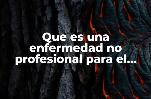 Que es una Enfermedad No Profesional para el Imss