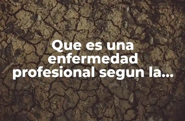 Que es una Enfermedad Profesional Segun la Oms