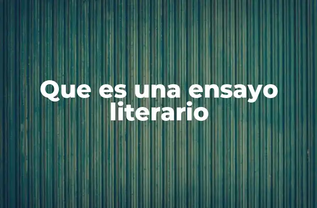 Que es una Ensayo Literario