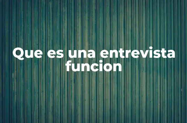 El rol de las entrevistas función en el proceso de selección