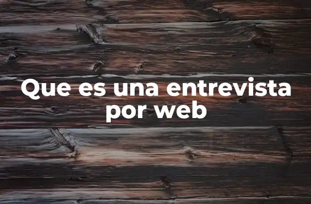 Que es una Entrevista por Web