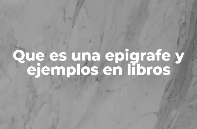 Que es una Epigrafe y Ejemplos en Libros