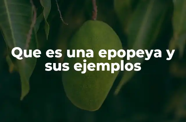 Que es una Epopeya y Sus Ejemplos