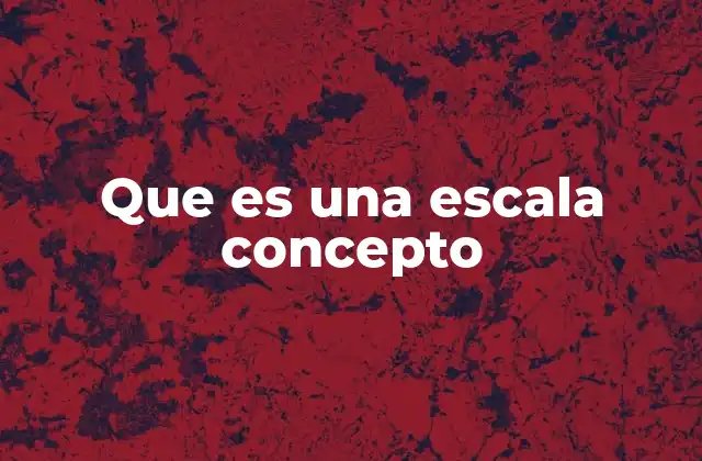 Que es una Escala Concepto 2 La importancia de las escalas en la representación espacial