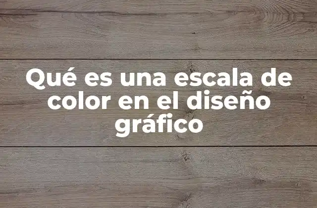 Qué es una Escala de Color en el Diseño Gráfico