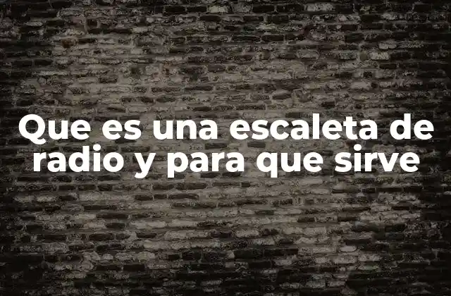 Que es una Escaleta de Radio y para que Sirve