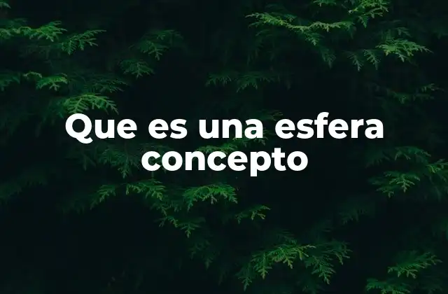 Que es una Esfera Concepto