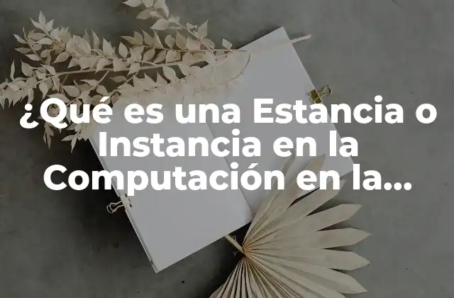 ¿qué es una Estancia o Instancia en la Computación en la Nube?