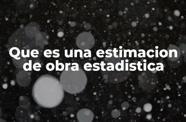 La importancia de los datos en la estimación de obras