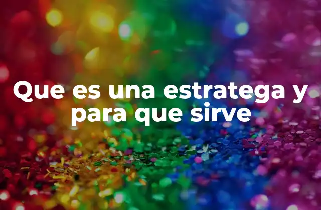 Que es una Estratega y para que Sirve