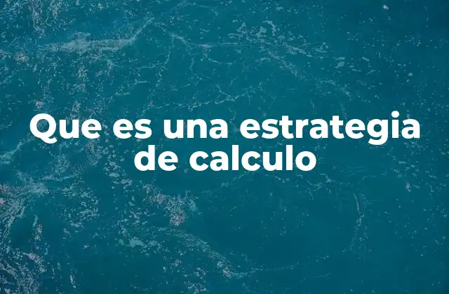 Que es una Estrategia de Calculo