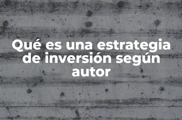 Qué es una Estrategia de Inversión según Autor