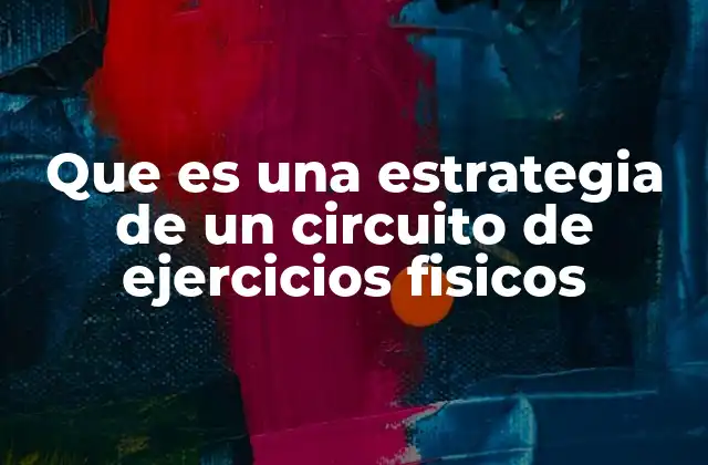 Que es una Estrategia de un Circuito de Ejercicios Fisicos