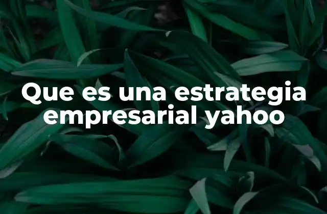 Que es una Estrategia Empresarial Yahoo