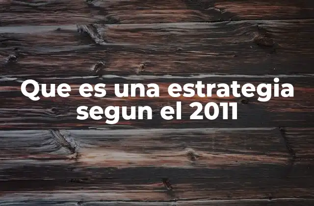 Que es una Estrategia Segun el 2011