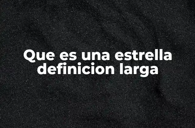 Que es una Estrella Definicion Larga